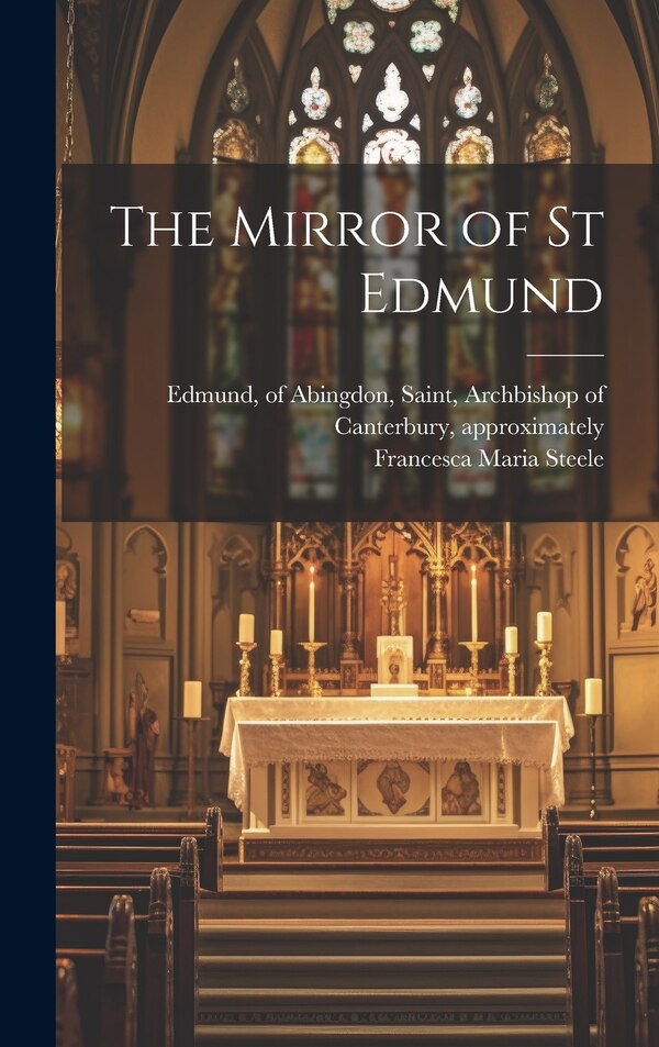 The Mirror of St Edmund by Francesca Maria Steele, Hardcover | Indigo Chapters