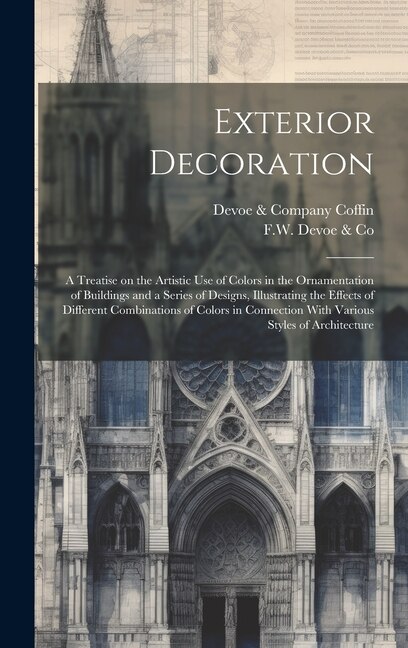 Exterior Decoration by F W Devoe & Co, Hardcover | Indigo Chapters