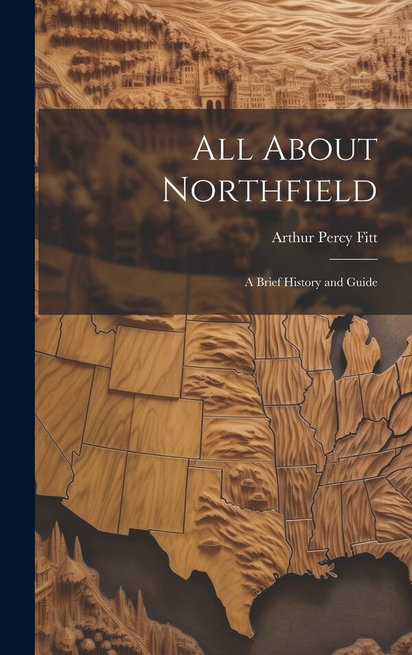All About Northfield by Arthur Percy Fitt, Hardcover | Indigo Chapters
