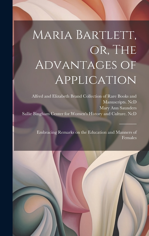 Maria Bartlett or The Advantages of Application by Mary Ann Saunders, Hardcover | Indigo Chapters
