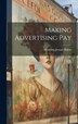 Making Advertising Pay [microform] by Manning Joseph B 1893 Rubin, Hardcover | Indigo Chapters