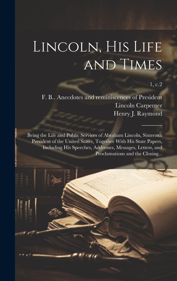 Lincoln His Life and Times by Henry J (Henry Jarvis) 182 Raymond, Hardcover | Indigo Chapters