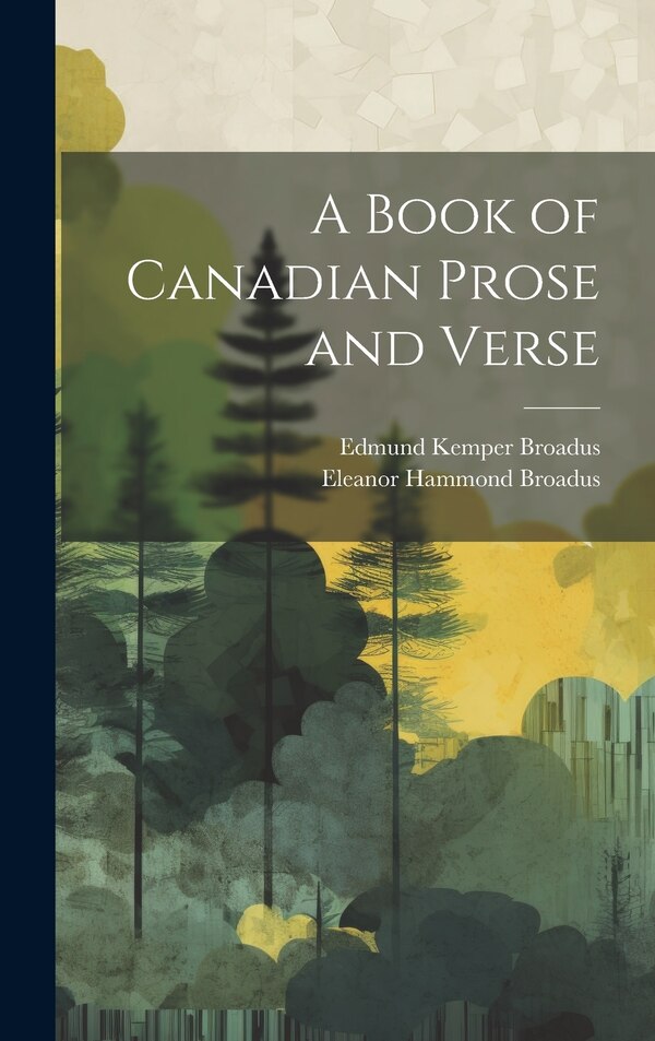 A Book of Canadian Prose and Verse by Edmund Kemper 1876-1936 Broadus, Hardcover | Indigo Chapters