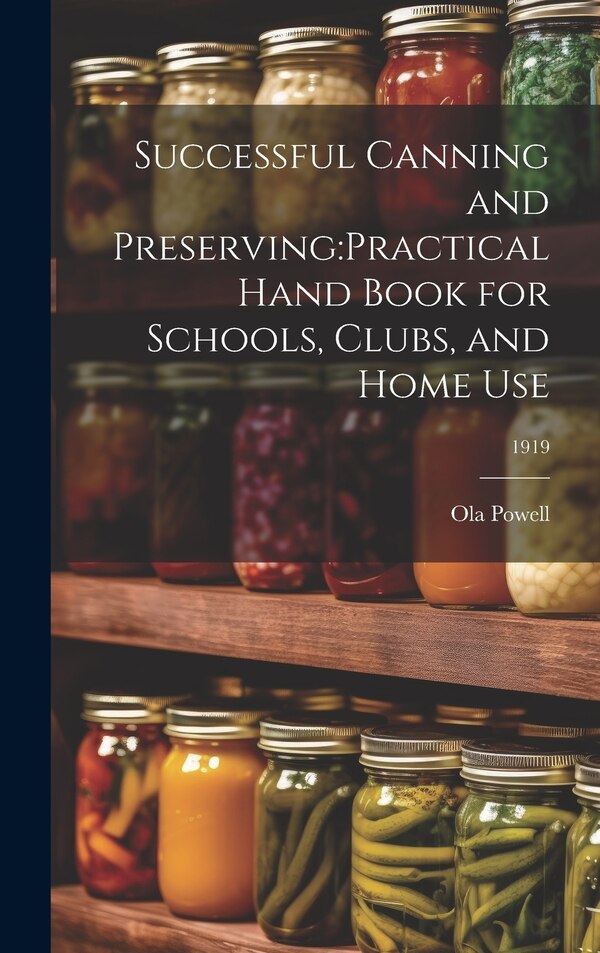 Successful Canning and Preserving by Ola B 1889 Powell, Hardcover | Indigo Chapters