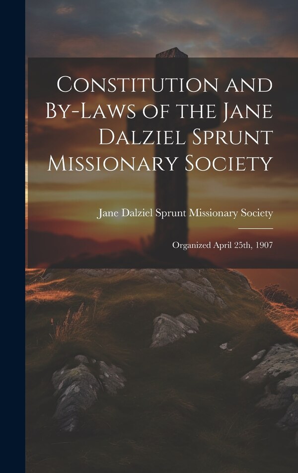 Constitution and By-laws of the Jane Dalziel Sprunt Missionary Society, Hardcover | Indigo Chapters
