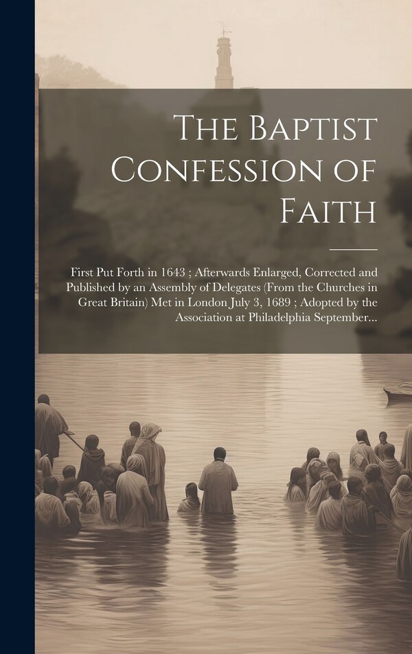 The Baptist Confession of Faith by Anonymous, Hardcover | Indigo Chapters