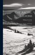 The Arctic Regions [microform] by William 1789-1857 Scoresby, Hardcover | Indigo Chapters