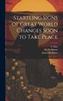 Startling Signs of Great World Changes Soon to Take Place [microform] by D M (David Morrison) 1870- Panton, Hardcover | Indigo Chapters