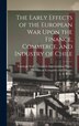 The Early Effects of the European War Upon the Finance Commerce and Industry of Chile [microform] by L S (Leo Stanton) 1871-1946 Rowe, Hardcover