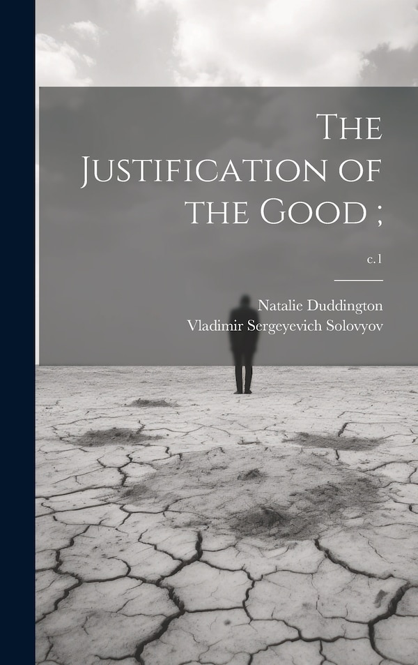 The Justification of the Good;; c.1 by Vladimir Sergeyevich 1853-1 Solovyov, Hardcover | Indigo Chapters