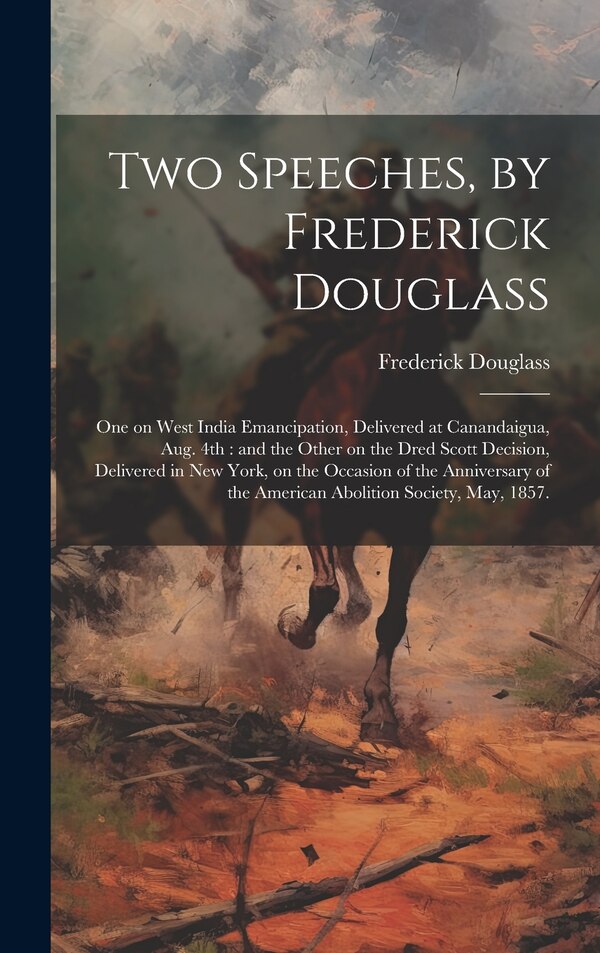 Two Speeches by Frederick Douglass by Frederick 1817-1895 Douglass, Hardcover | Indigo Chapters