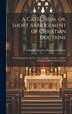 A Catechism or Short Abridgement of Christian Doctrine [microform] by Catholic Church Diocese of Québec, Hardcover | Indigo Chapters