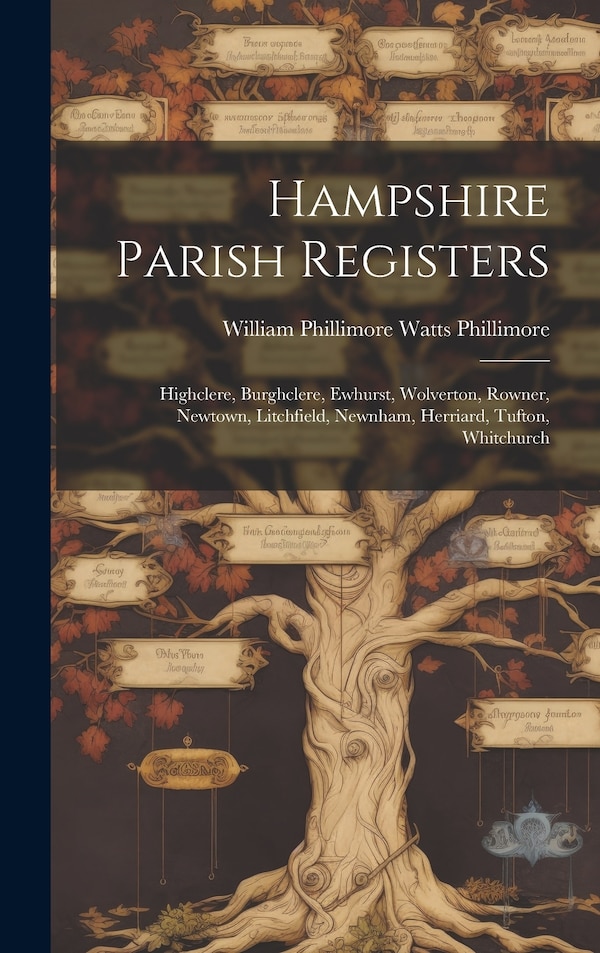 Hampshire Parish Registers by William Phillimore Watts Phillimore, Hardcover | Indigo Chapters