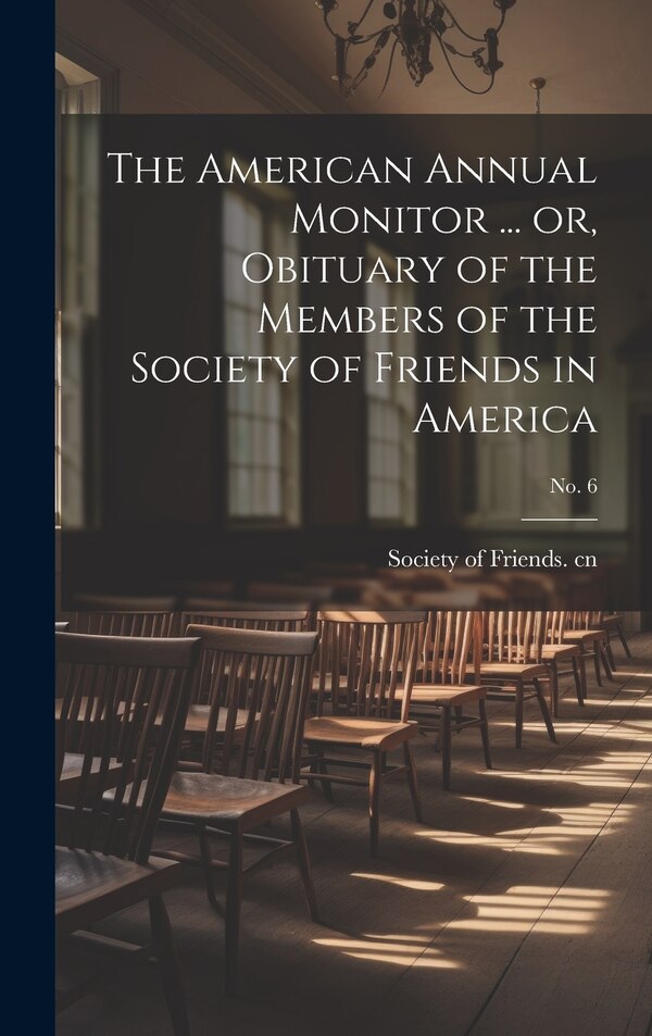 The American Annual Monitor by Society of Friends Cn, Hardcover | Indigo Chapters