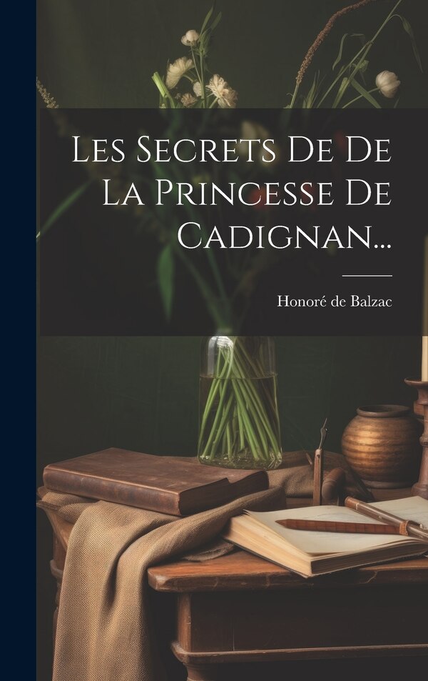 Les Secrets De De La Princesse De Cadignan. by Honoré de Balzac, Hardcover | Indigo Chapters