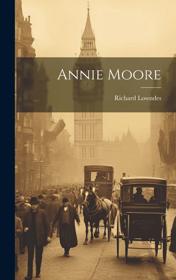Annie Moore by Richard Lowndes, Hardcover | Indigo Chapters