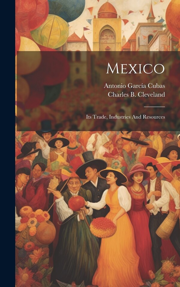 Mexico by Antonio García Cubas, Hardcover | Indigo Chapters
