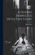 A Double Barrelled Detective Story by Mark Twain, Hardcover | Indigo Chapters