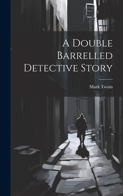 A Double Barrelled Detective Story by Mark Twain, Hardcover | Indigo Chapters