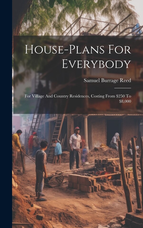 House-plans For Everybody by Samuel Burrage Reed, Hardcover | Indigo Chapters