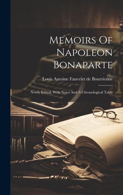 Memoirs Of Napoleon Bonaparte by Louis Antoine Fauvelet De Bourrienne, Hardcover | Indigo Chapters