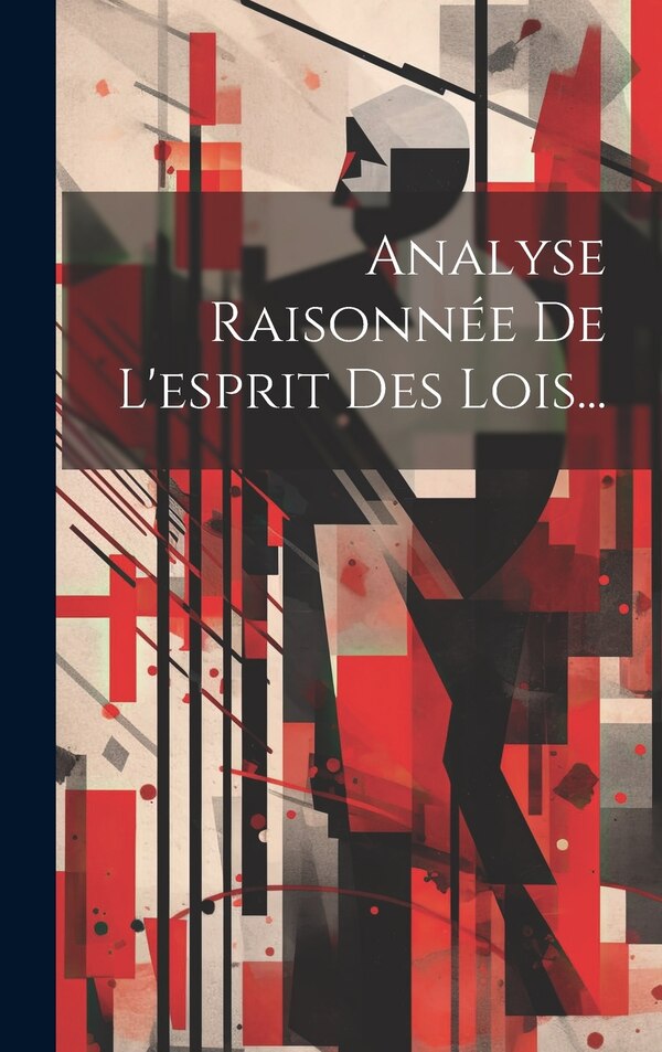 Analyse Raisonnée De L'esprit Des Lois. by Anonymous, Hardcover | Indigo Chapters