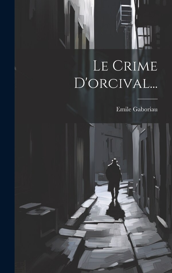 Le Crime D'orcival. by Emile Gaboriau, Hardcover | Indigo Chapters