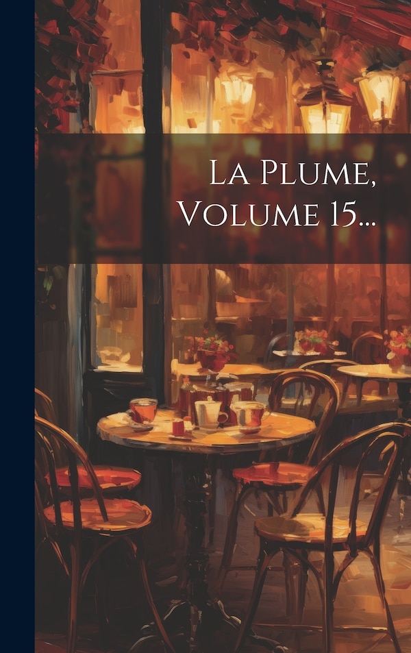 La Plume Volume 15. by Anonymous, Hardcover | Indigo Chapters