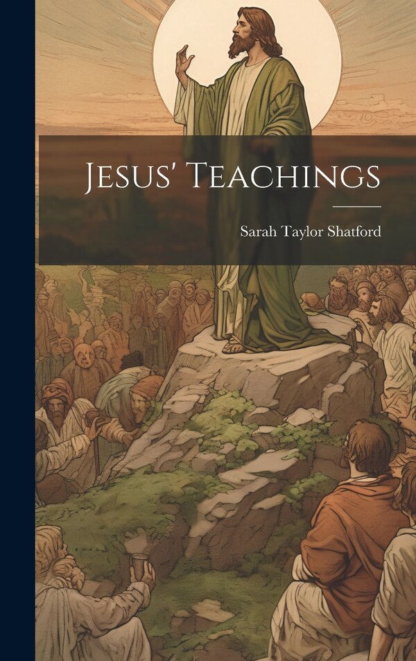 Jesus' Teachings by Sarah Taylor Shatford, Hardcover | Indigo Chapters