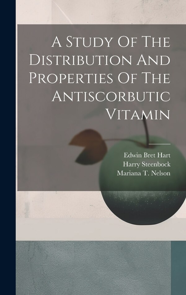 A Study Of The Distribution And Properties Of The Antiscorbutic Vitamin by Samuel Lepkovsky, Hardcover | Indigo Chapters