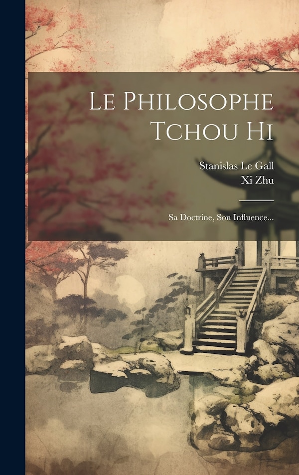 Le Philosophe Tchou Hi by Stanislas Le Gall, Hardcover | Indigo Chapters