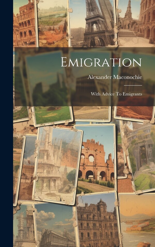 Emigration by Alexander Maconochie, Hardcover | Indigo Chapters