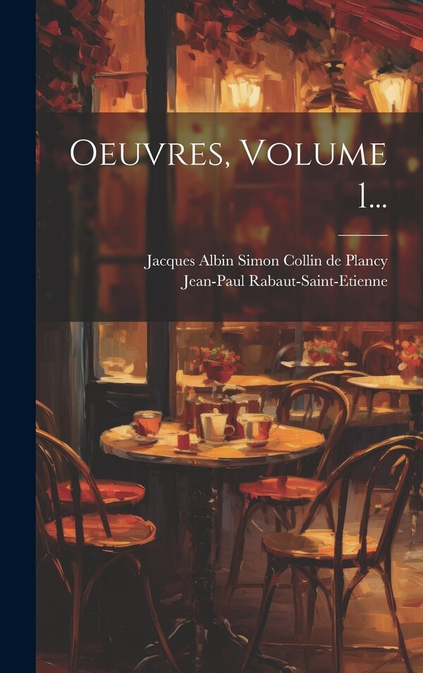 Oeuvres Volume 1. by Jean-paul Rabaut-saint-etienne, Hardcover | Indigo Chapters
