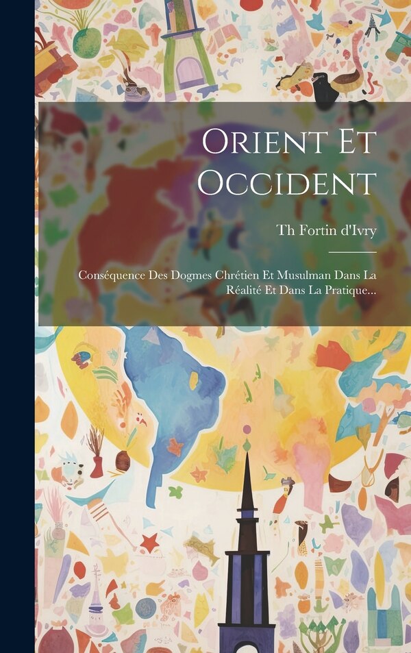Orient Et Occident by Th Fortin d'Ivry, Hardcover | Indigo Chapters