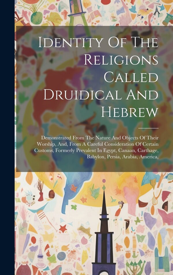 Identity Of The Religions Called Druidical And Hebrew by Anonymous, Hardcover | Indigo Chapters