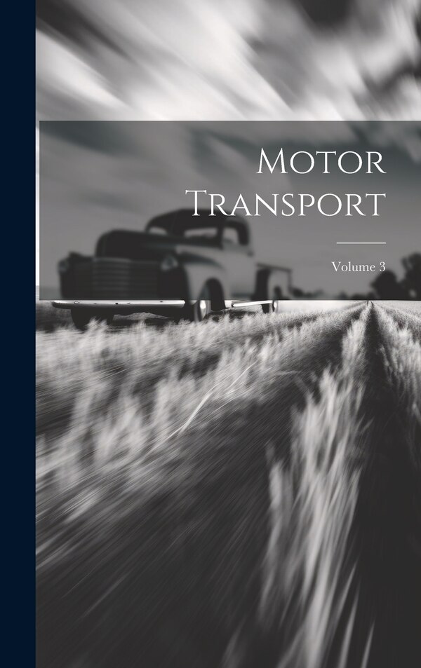 Motor Transport; Volume 3 by Anonymous, Hardcover | Indigo Chapters