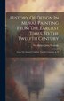 History Of Design In Mural Painting From The Earliest Times To The Twelfth Century by Nat Hubert John Westlake, Hardcover | Indigo Chapters