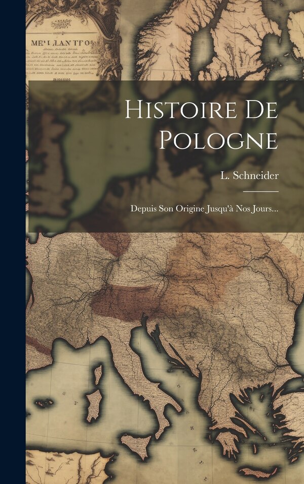 Histoire De Pologne by L Schneider, Hardcover | Indigo Chapters