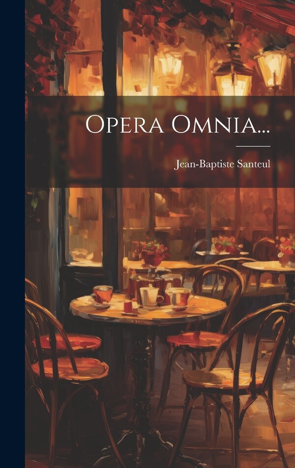 Opera Omnia. by Jean-baptiste Santeul, Hardcover | Indigo Chapters