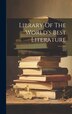 Library Of The World's Best Literature by Anonymous Anonymous, Hardcover | Indigo Chapters