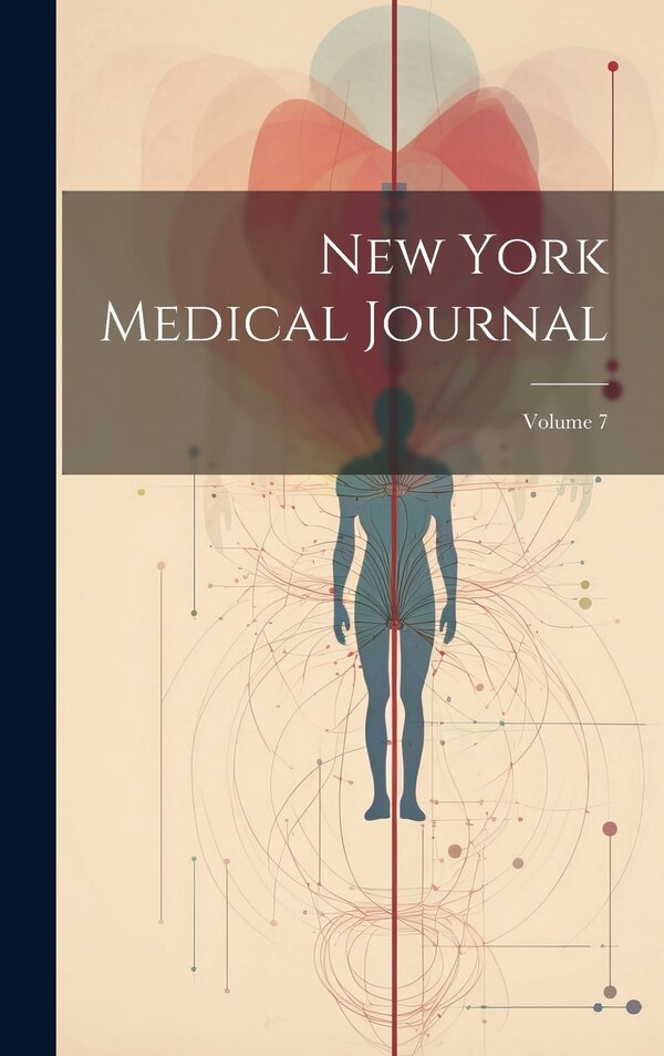 New York Medical Journal; Volume 7 by Anonymous, Hardcover | Indigo Chapters