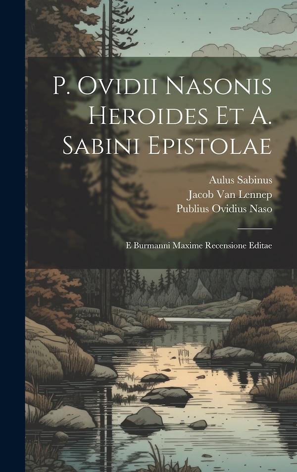 P. Ovidii Nasonis Heroides Et A. Sabini Epistolae by Publius Ovidius Naso, Hardcover | Indigo Chapters