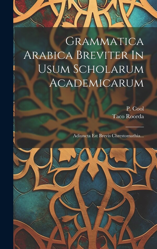 Grammatica Arabica Breviter In Usum Scholarum Academicarum by Taco Roorda, Hardcover | Indigo Chapters