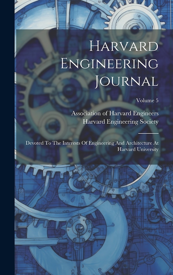 Harvard Engineering Journal by Harvard Engineering Society, Hardcover | Indigo Chapters