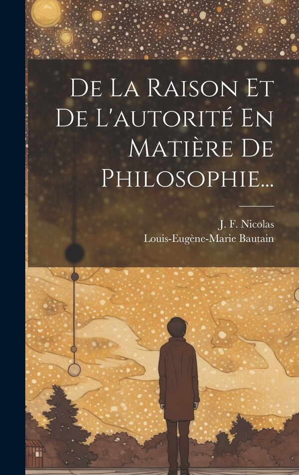 De La Raison Et De L'autorité En Matière De Philosophie. by J F Nicolas, Hardcover | Indigo Chapters