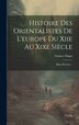 Histoire Des Orientalistes De L&#x27;europe Du Xiie Au Xixe Siècle by Gustave Dugat, Hardcover | Indigo Chapters