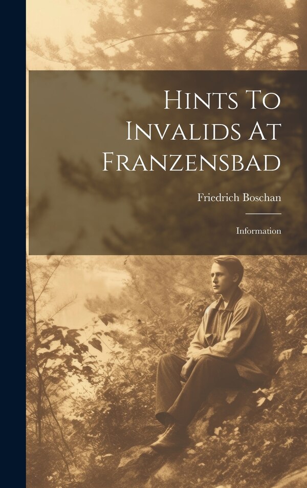 Hints To Invalids At Franzensbad by Friedrich Boschan, Hardcover | Indigo Chapters