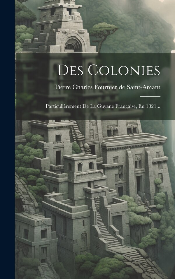 Des Colonies by Pierre Charles Fournier De Saint-amant, Hardcover | Indigo Chapters