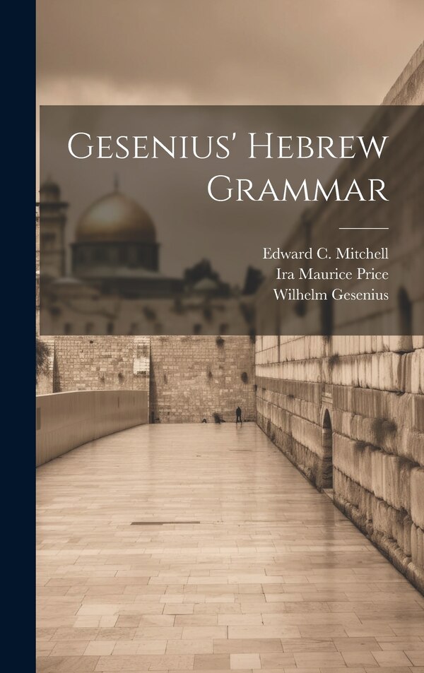 Gesenius' Hebrew Grammar by Wilhelm Gesenius, Hardcover | Indigo Chapters