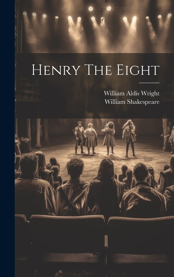 Henry The Eight by William Shakespeare, Hardcover | Indigo Chapters